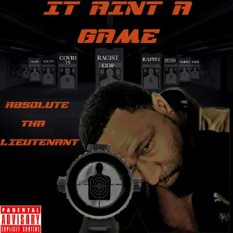 It Ain't A Game by Absolute Tha Lieutenant