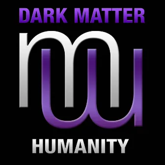 Humanity (Radio Edit) by Dark Matter