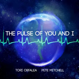 The Pulse of You and I by Pete Mitchell