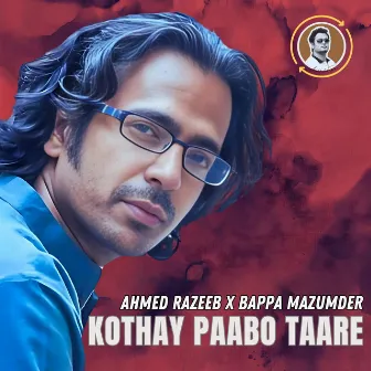 Kothay Paabo Taare by Ahmed Razeeb