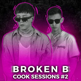 Broken B | Cook Sessions #2 by Alan De La G