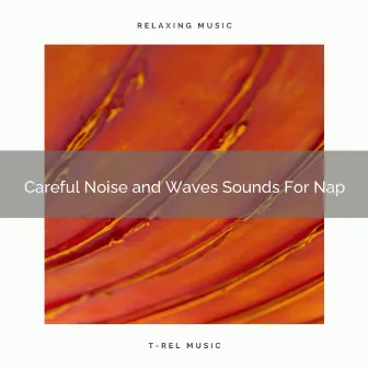 Careful Noise and Waves Sounds For Nap by Pacifying Infant Brown Noise