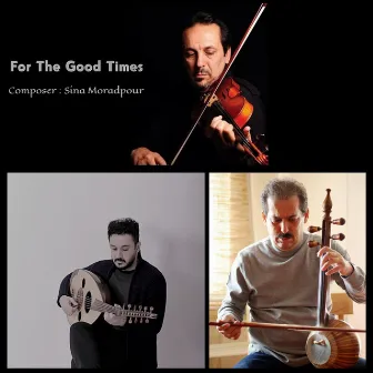 For The Good Times by Ardeshir Kamkar