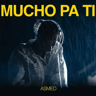 MUCHO PA TI by Asmed