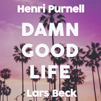 Damn Good Life by Lars Beck