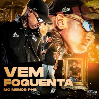 Vem Foguenta by Mc Menor PHS