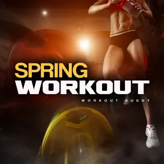 Spring Workout by Workout Buddy