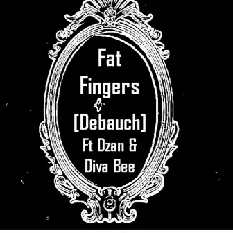 Fat Fingers by [Debauch]