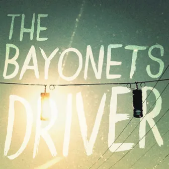 Driver by The Bayonets