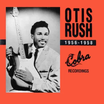 1956-1958 Cobra Recordings by Otis Rush