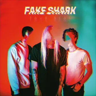 Faux Real by Fake Shark