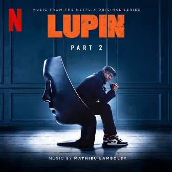 Lupin (Music from Pt. 2 of the Netflix Original Series) by Mathieu Lamboley