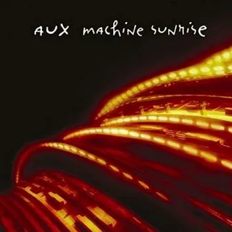 Machine Sunrise by Aux