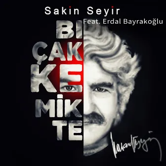 Bıçak Kemikte by Sakin Seyir