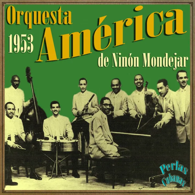 Perlas Cubanas: Orquesta América de Ninón Mondejar, 1953