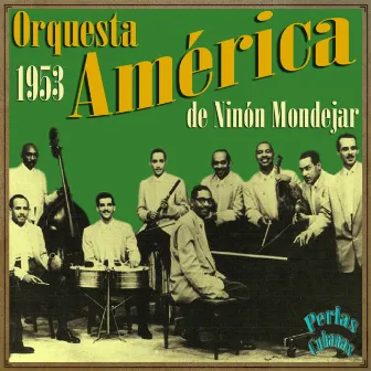 Perlas Cubanas: Orquesta América de Ninón Mondejar, 1953 by Orquesta América