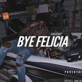 Bye Felicia by Tony Thrash