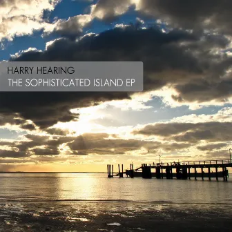 The Sophisticated Island EP by Harry Hearing