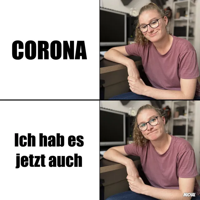 CORONA (Ich hab es jetzt auch)