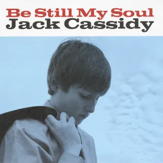 Be Still My Soul by Jack Cassidy