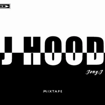 J HOOD Mixtape by Jony J