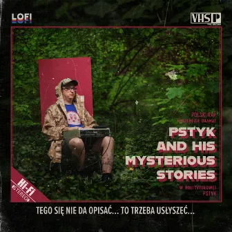 Pstyk And His Mysterious Stories by Pstyk