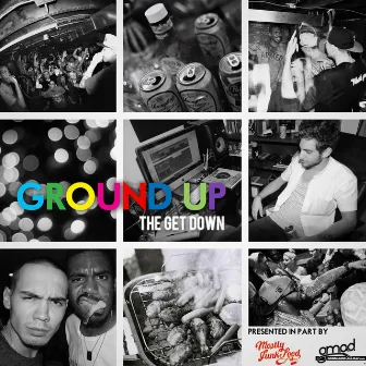 The Get Down by Ground Up