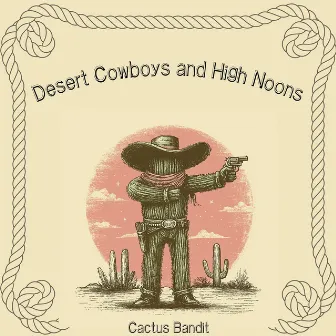 Desert Cowboys and High Noons by 