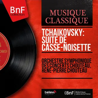 Tchaikovsky: Suite de Casse-noisette (Mono Version) by René-Pierre Chouteau