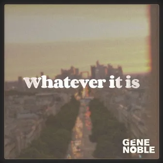 Whatever It Is by Gene Noble