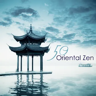 Oriental Zen 50 - Asian Meditation Music & Traditional Oriental Songs for Yoga Positions, Spa Therapy and Zen Relaxation by Beijing Express