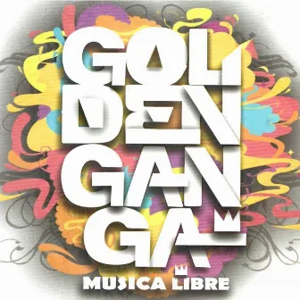 Música Libre by Golden Ganga