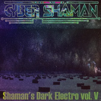 Shaman's Dark Electro vol. V by Cyber Shaman