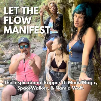 Let The Flow Manifest by The Inspirational Rapper