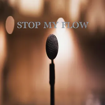 STOP MY FLOW by Wil Ho