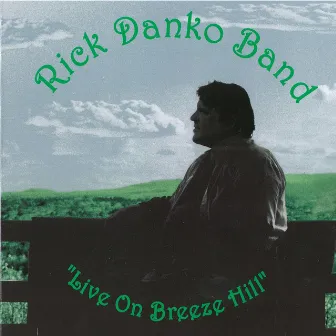 Live on Breeze Hill by Rick Danko