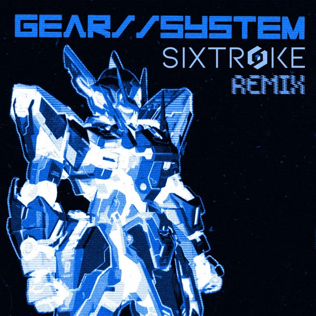 GEAR//SYSTEM - Sixtroke Remix