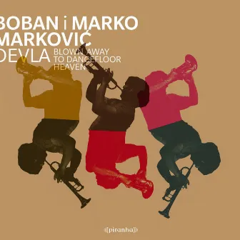 Devla by Boban i Marko Markovic Orkestar