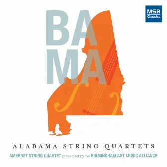 Alabama String Quartets (Birmingham Art Music Alliance) by Amernet String Quartet