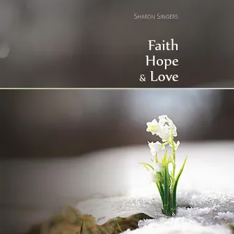 Faith, Hope, & Love by Sharon Singers