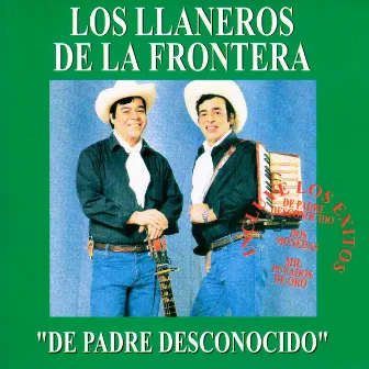 De Padre Desconocido by Los Llaneros De La Frontera