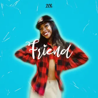 FRIEND by Zoe