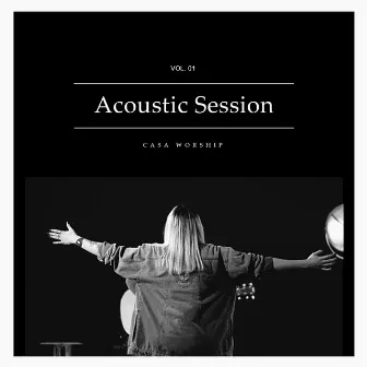 Acoustic Session, Vol. 01 by Casa Worship