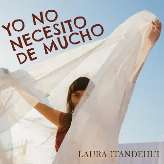 Yo no Necesito de Mucho by Laura Itandehui