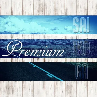 Sai Iko Ga by Premium