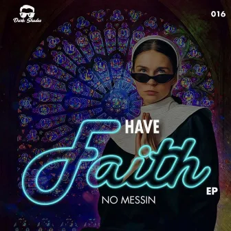 Have Faith EP by No Messin