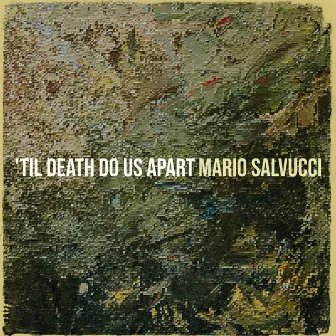 'Til Death Do Us Apart by Mario Salvucci