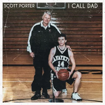 I Call Dad by Scott Porter