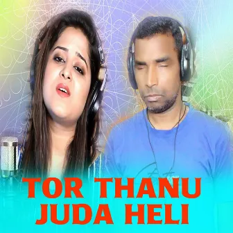 Tor Thanu Juda Heli by AMRITA NAYAK