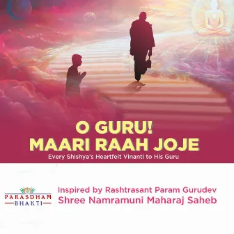 O Guru! Maari Raah Joje by Parasdham Bhakti